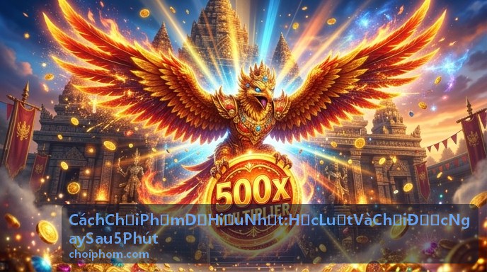 Chiến thuật chơi Phỏm dễ hiểu - Mẹo và kỹ thuật Tá Lả